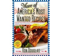 More of America's Most Wanted Recipes: More Than 200 Simple and Delicious Secret Restaurant Recipes--All for $10 or Less! (America's Most Wanted Recipes Series)