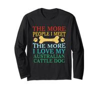 More People I Meet The More I Love My Australian Cattle Dog Long Sleeve T-Shirt