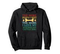 More People I Meet The More I Love My Australian Cattle Dog Pullover Hoodie