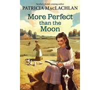 More Perfect Than the Moon: 4 (Sarah, Plain and Tall)