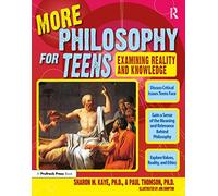 More Philosophy for Teens: Examining Reality and Knowledge (Grades 7-12)