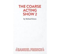 More Plays for Coarse Actors: Coarse Acting Show, 2 (Acting Edition S.)