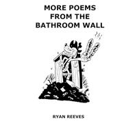 MORE Poems from the Bathroom Wall