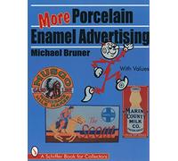 MORE PORCELAIN ENAMEL ADVERTISING (Schiffer Book for Collectors)