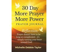 More Prayer More Power 30 day Prayer Journal:: A Guided Devotional to Deepen Your Prayer Life, Strengthen Your Faith, and Experience God’s Power Daily