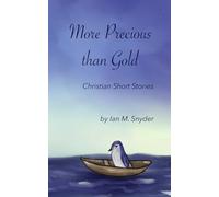 More Precious Than Gold: Christian Short Stories
