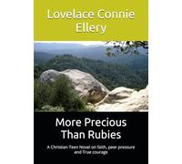 More Precious Than Rubies: A Christian Teen Novel on faith, peer pressure and True courage