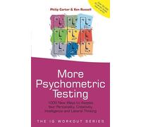 More Psychometric Testing: 1000 New Ways to Assess Your Personality, Creativity, Intelligence and Lateral Thinking (The IQ Workout Series)