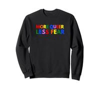 More Queer Less Fear Gay Pride Aesthetic LGBTQ+ Statement Sweatshirt