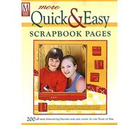 More Quick and Easy Scrapbook Pages: 200 All New Timesaving Layouts You Can Create in One Hour or Less