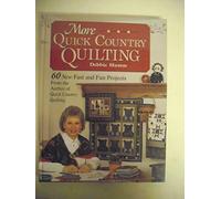 More Quick Country Quilting: 60 New Fast and Fun Projects from the Author of Quick Country Quilting (Rodale Quilt Book)