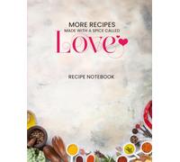 More Recipes Made With a Spice Called Love - Write your Own Recipe Cookbook: Recipe Journal - Blank With Headings (Recipe Collection Set: Savoury and Baking)