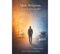 More Religious, Less Educated?: How Faith and Education Shape the Way We Think, A must read book for social thinkers , religious/non-religious people (Personal Growth Guides)