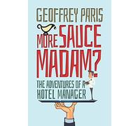 More Sauce Madam?: The Adventures of a Hotel Manager