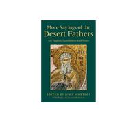 More Sayings of the Desert Fathers: An English Translation and Notes