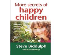 MORE SECRETS OF HAPPY CHILDREN: A guide for parents