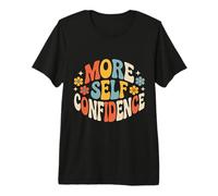 More Self Confidence Mindset Wellness Personality - Premium T-Shirt
