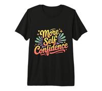 More Self Confidence Mindset Wellness Personality - Premium T-Shirt