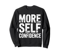 More Self Confidence Mindset Wellness Personality - Sweatshirt