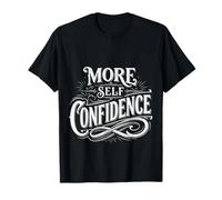 More Self Confidence Mindset Wellness Personality |- T-Shirt