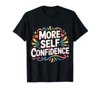 More Self Confidence Mindset Wellness Personality |- T-Shirt