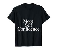 More Self Confidence Mindset Wellness Personality |- T-Shirt
