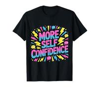 More Self Confidence Mindset Wellness Personality - T-Shirt