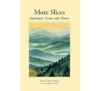 More Slices: Experiences, Essays & Poems