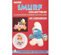 MORE SMURF COLLECTIBLES: An Unauthorised Handbook and Price Guide (Schiffer Book for Collectors): An Unauthorized Handbook & Price Guide