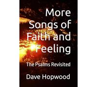 More Songs of Faith and Feeling: The Psalms Revisited