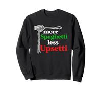 More Spaghetti Less upsetti italian flag Sweatshirt
