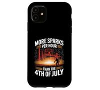 More Sparks Per Hour Than The 4th of July Steel Mill Worker Case for iPhone 11