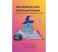 More Spells for Little Witches and Wizards: A Spellbook for Imaginative Play