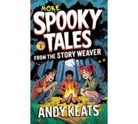 More Spooky Tales from the Story Weaver: Creepy Short Stories for Kids 9-12