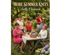 More Summer Knits: 6 Stylish Knitting Patterns for Warm Days, Festivals & Relaxed Summer Living (The Knits Collection)
