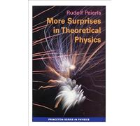 More Surprises in Theoretical Physics (Princeton Series in Physics): 24