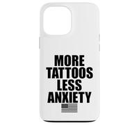 More Tattoos Less Anxiety Hardcore Gym Workout for Men Women Case for iPhone 13 Pro Max