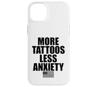 More Tattoos Less Anxiety Hardcore Gym Workout for Men Women Case for iPhone 14 Plus