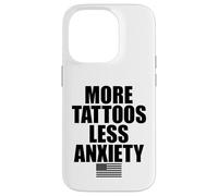 More Tattoos Less Anxiety Hardcore Gym Workout for Men Women Case for iPhone 14 Pro
