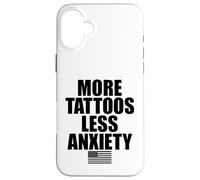 More Tattoos Less Anxiety Hardcore Gym Workout for Men Women Case for iPhone 16 Plus