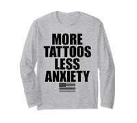 More Tattoos Less Anxiety Hardcore Gym Workout for Men Women Long Sleeve T-Shirt