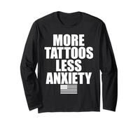 More Tattoos Less Anxiety Hardcore Gym Workout for Men Women Long Sleeve T-Shirt