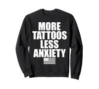 More Tattoos Less Anxiety Hardcore Gym Workout for Men Women Sweatshirt