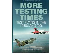 More Testing Times: Test Flying in the 1980s and '90s