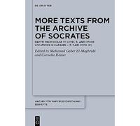 More Texts from the Archive of Socrates: Papyri from House 17, Level B, and Other Locations in Karanis (P. Cair. Mich. III): 45 (Archiv für Papyrusforschung und verwandte Gebiete - Beihefte, 45)