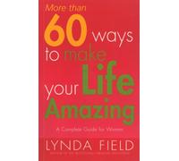 More Than 60 Ways To Make Your Life Amazing