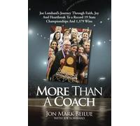 More Than A Coach: Joe Lombard's Journey Through Faith, Joy And Heartbreak To a Record 19 State Championships And 1,379 Wins