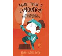 More Than a Conqueror: A Christian Kid's Guide to Winning the War Against Worry