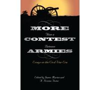 More Than a Contest Between Armies : Essays on the Civil War Era