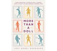 More Than a Doll: How Creating a Sports Doll Turned into a Fight to End Gender Stereotypes